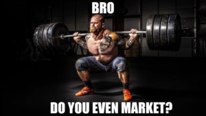 Bro do you even market?