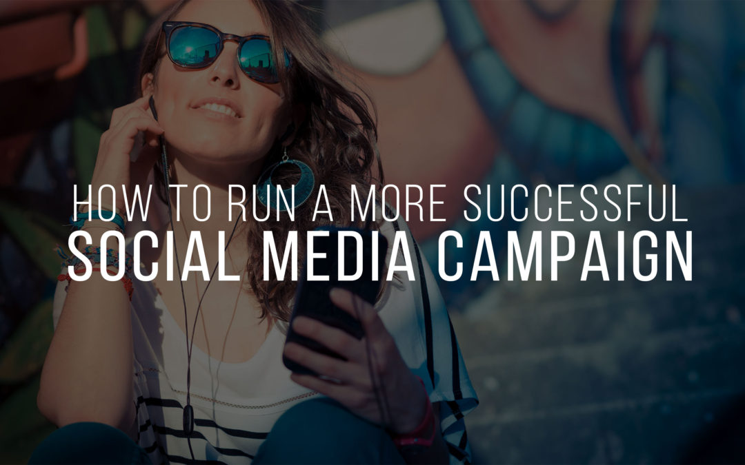 How to Run a More Successful Social Media Campaign